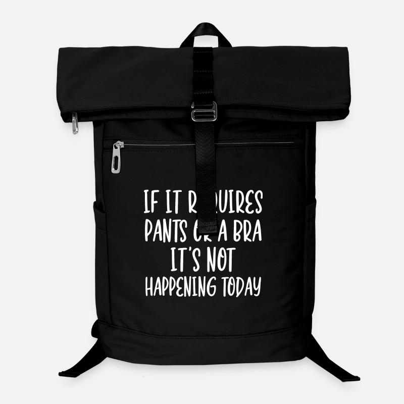If It Requires Pants Or A Bra It's Not Happening - Laptop Backpack - black