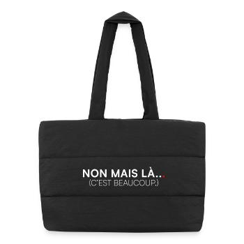 NON MAIS LÀ… C’EST BEAUCOUP. | Humour - Sac shopping matelassé - noir - Devant