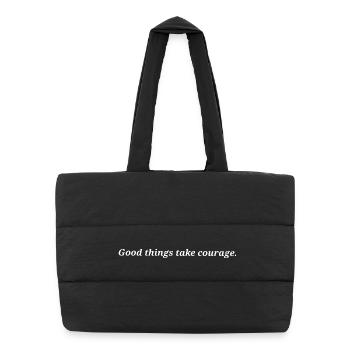 Good things take courage. - Puffer Shopping Bag - black - Front