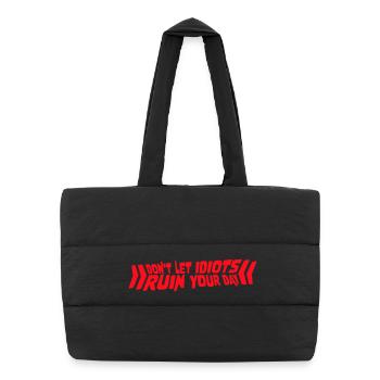 Don't Let Idiots Ruin Your Day Funny Sarcastic - Puffer Shopping Bag - black - Front