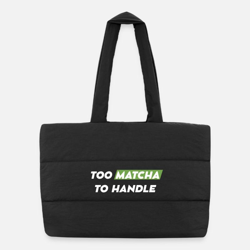 Too Matcha To Handle Spruchshirt Puffer-Einkaufstasche