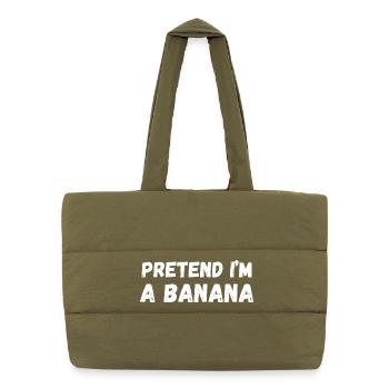 Pretend I'm a Banana - Puffer Shopping Bag - safari green - Front
