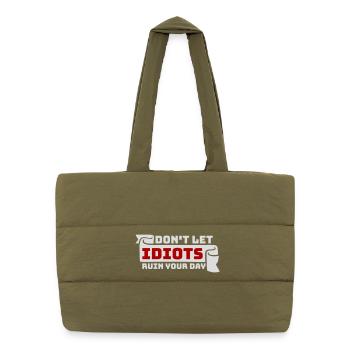 Don't Let Idiots Ruin Your Day Funny Sarcastic - Puffer Shopping Bag - safari green - Front