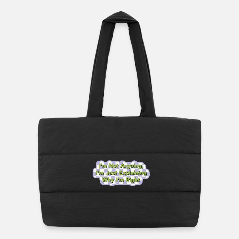 Ne discutez pas, ayez juste raison Chemise Sac shopping matelassé