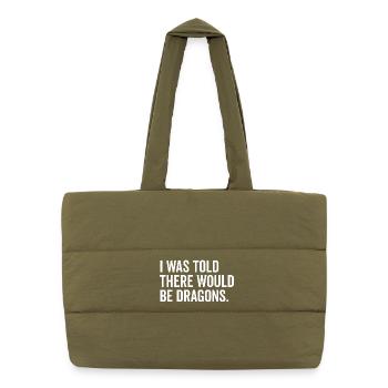 I Was Told There Would Be Dragons - Puffer Shopping Bag - safari green - Front