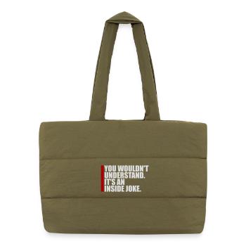You Wouldn't Understand It's An Inside Joke Spruch - Puffer-Einkaufstasche - safari Green - Vorne