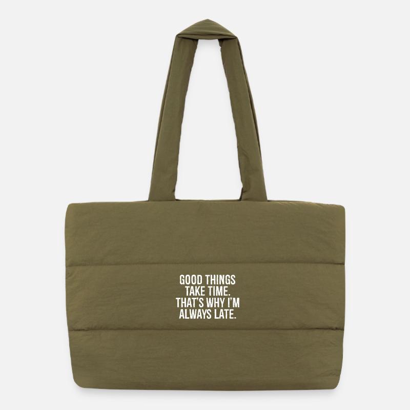 good things take time that s why I'm always late Puffer Shopping Bag
