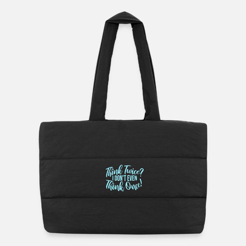 Think Twice? I Don't Even Think Once Lustig Spruch Puffer Shopping Bag
