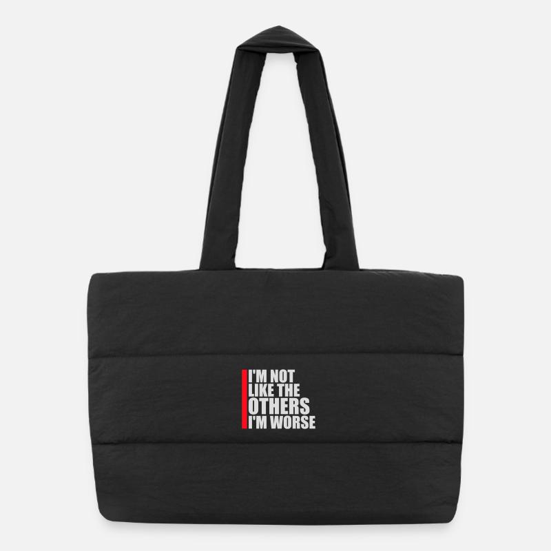 I'm Not Like The Others I'm Worse Funny Sarcasm Puffer Shopping Bag