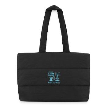 I Turn Coffee Into Radio Waves - Puffer Shopping Bag - black - Front