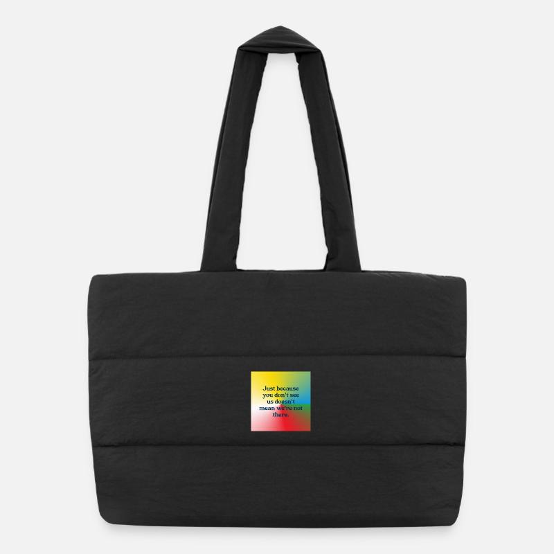 Just because you don't see us Puffer Shopping Bag