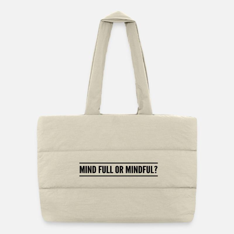 mind full or mindful? Puffer Shopping Bag