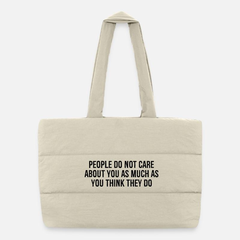 people do not care about you as much as you think Puffer Shopping Bag