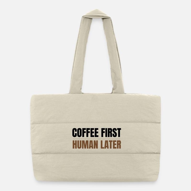 Coffee First Human Later Funny Coffee Lover Design Sac shopping matelassé
