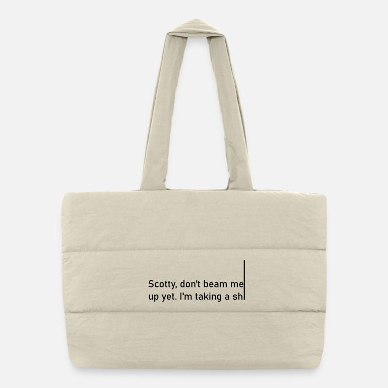 Scotty don't beam me up yet. I'm taking a shiiiiiii Puffer Shopping Bag
