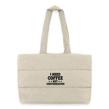 I Need Coffee Not Conversation – Morgenmuffel - Puffer-Einkaufstasche - Naturweiß - Vorne