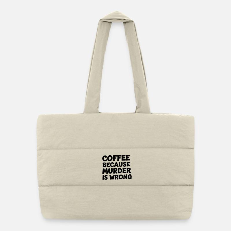 Coffee Because Murder Is Wrong Puffer-Einkaufstasche