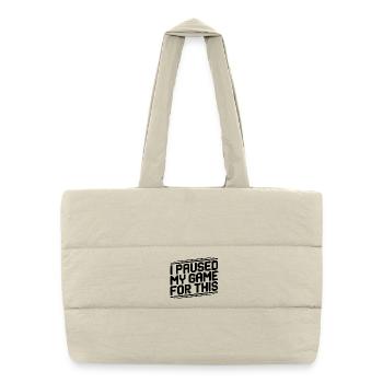 I Paused My Game For This - Puffer Shopping Bag - natural - Front
