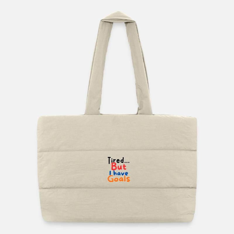 Tired but I have goals Puffer Shopping Bag