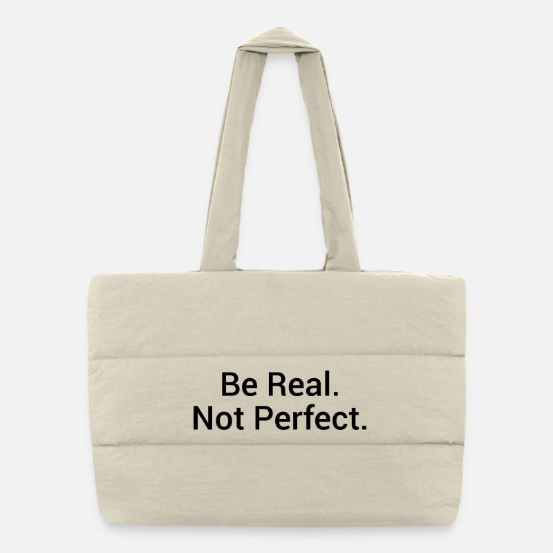 Be Real. Not Perfect. – Minimalist statement Puffer Shopping Bag