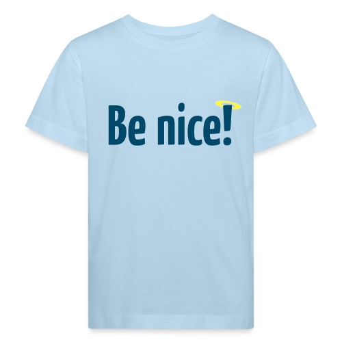 Be nice! - Kinder Bio-T-Shirt
