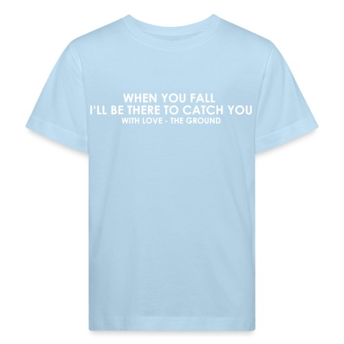 I'll be there - the ground - Kinder Bio-T-Shirt