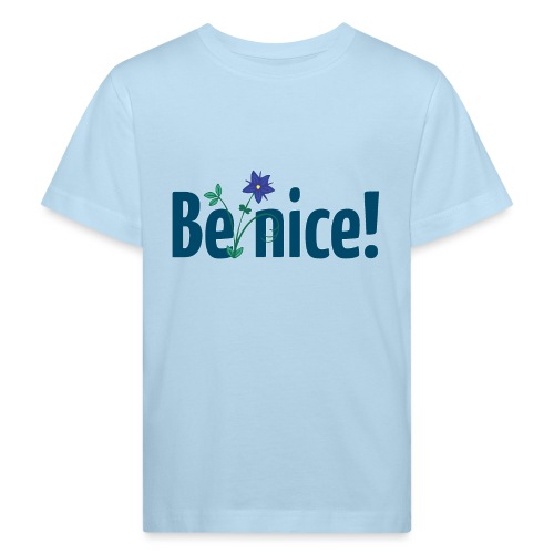 Be nice! - Kinder Bio-T-Shirt