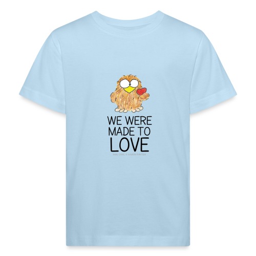 We were made to love - II - Camiseta ecológica niño
