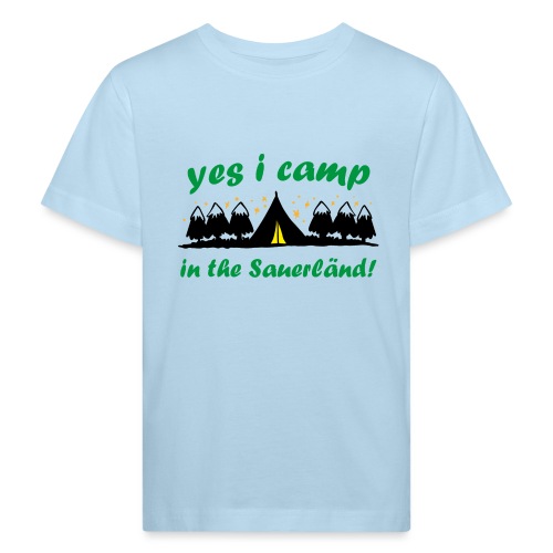 yes i camp in the Sauerländ - Kinder Bio-T-Shirt