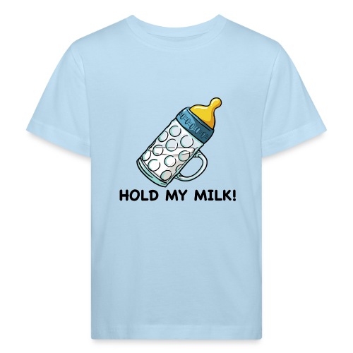 Hold My Milk - Kinder Bio-T-Shirt