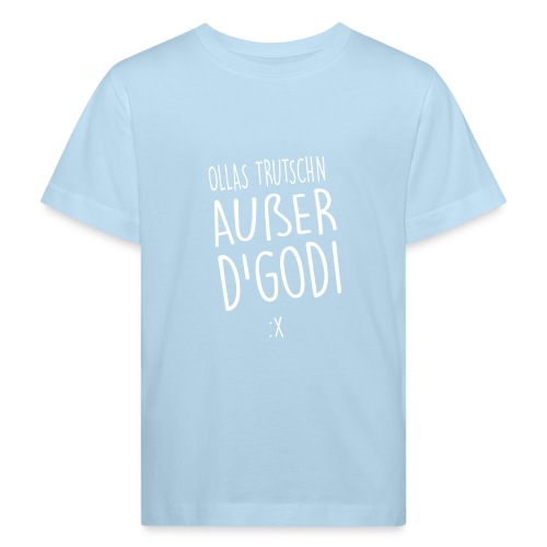 Vorschau: Ollas Trutschn außer d Godi - Kinder Bio-T-Shirt
