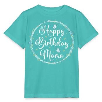 Happy Birthday Mama Mom Mommy Mother - Stanley/Stella MINI CREATOR Kids’ T-Shirt - pool blue - Front