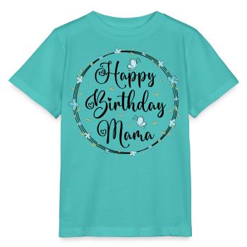 Happy Birthday Mama Mommy Mommy Mother Mom - Stanley/Stella MINI CREATOR Kids’ T-Shirt - pool blue - Front