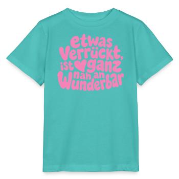 Etwas verrückt ist ganz nah an wunderbar Spruch - Stanley/Stella Kinder T-Shirt MINI CREATOR  - Poolblau - Vorne