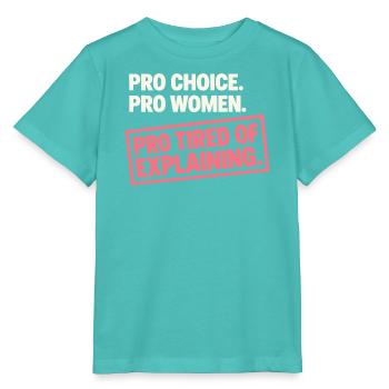 Pro Choice Pro Women Pro Tired Of Explaining - Stanley/Stella Kinder T-Shirt MINI CREATOR  - Poolblau - Vorne