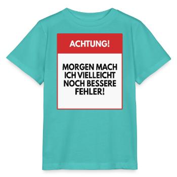 Morgen mache ich vielleicht bessere Fehler - Stanley/Stella Kinder T-Shirt MINI CREATOR  - Poolblau - Vorne