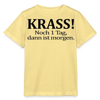 Noch 1 Tag dann ist morgen Lustiger Spruch Humor - Stanley/Stella Kinder T-Shirt MINI CREATOR  - Gelb Viva  - Vorne