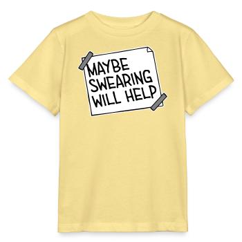 Maybe Swearing Will Help Sarkastisch Spruch Grafik - Stanley/Stella Kinder T-Shirt MINI CREATOR  - Gelb Viva  - Vorne
