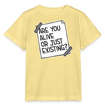 Are You Alive Or Just Existing Nachdenklich Spruch - Stanley/Stella Kinder T-Shirt MINI CREATOR  - Gelb Viva  - Vorne
