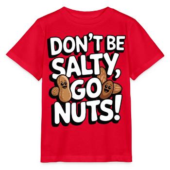 Don't Be Salty Go Nuts Funny Pun - Stanley/Stella MINI CREATOR Kids’ T-Shirt - red - Front - Jaiden (125cm)