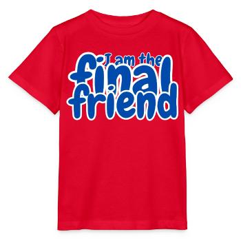 I am the final friend - Stanley/Stella Kinder T-Shirt MINI CREATOR  - Rot - Vorne - Jaiden (125cm)