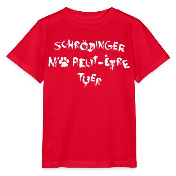 Schrödinger m'a tuer - Blanc - T-shirt bio MINI CREATOR Stanley/Stella Enfant - rouge - Devant - Jaiden (125cm)