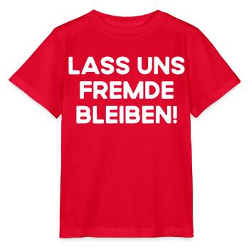 Lass Uns Fremde Bleiben Nicht Kennenlernen Kennen - Stanley/Stella Kinder T-Shirt MINI CREATOR  - Rot - Vorne - Jaiden (125cm)