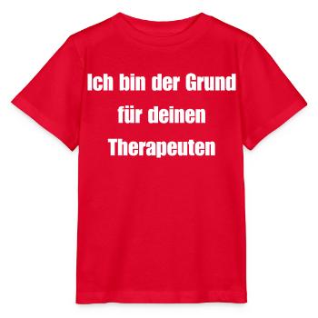 Ich bin der Grund für deinen Therapeuten - Stanley/Stella Kinder T-Shirt MINI CREATOR  - Rot - Vorne - Jaiden (125cm)
