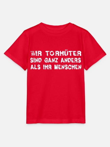 Wir Torhüter Sind Ganz Anders Als Ihr Menschen - Stanley/Stella Kinder T-Shirt MINI CREATOR - Rot
