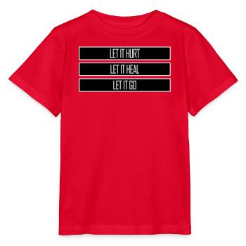 Let It Hurt Let It Heal Let It Go Inspirational - Stanley/Stella MINI CREATOR Kids’ T-Shirt - red - Front - Jaiden (125cm)