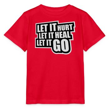 Let It Hurt Let It Heal Let It Go Inspirational - Stanley/Stella MINI CREATOR Kids’ T-Shirt - red - Front - Jaiden (125cm)