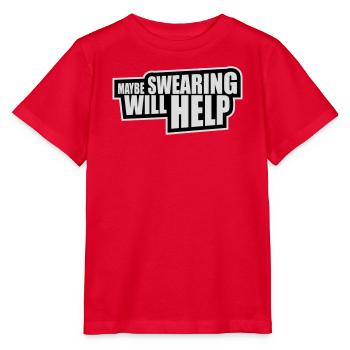 Maybe Swearing Will Help Sarcastic Saying Graphic - Stanley/Stella MINI CREATOR Kids’ T-Shirt - red - Front - Jaiden (125cm)
