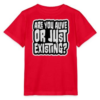 Are You Alive Or Just Existing Nachdenklich Spruch - Stanley/Stella Kinder T-Shirt MINI CREATOR  - Rot - Vorne - Jaiden (125cm)