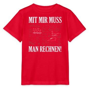 Mit Mir Muss Man Rechnen - Stanley/Stella Kinder T-Shirt MINI CREATOR  - Rot - Vorne - Jaiden (125cm)